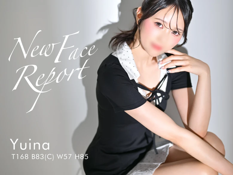 New Face Report：Yuina
